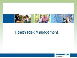 Health Risk Management Todays Presentation Define Health Risk