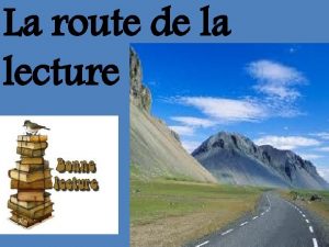 La route de la lecture Notre itinraire Semaine