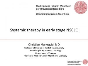 Systemic therapy in early stage NSCLC Christian Manegold
