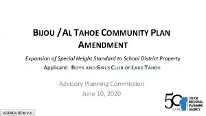 BIJOU AL TAHOE COMMUNITY PLAN AMENDMENT Expansion of