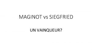 MAGINOT vs SIEGFRIED UN VAINQUEUR PLAN INTRODUCTION Ltat