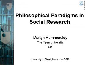 Philosophical Paradigms in Social Research Martyn Hammersley The