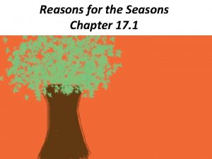 Reasons for the Seasons Chapter 17 1 Nearly