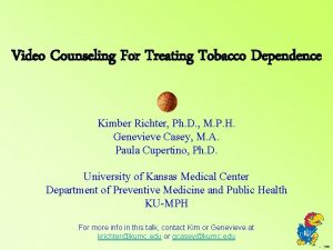 Video Counseling For Treating Tobacco Dependence Kimber Richter