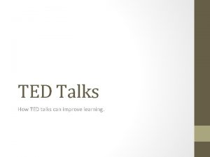 TED Talks How TED talks can improve learning