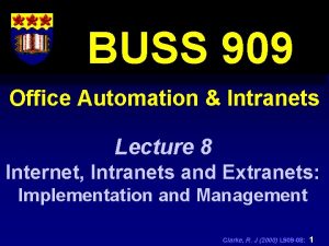 BUSS 909 Office Automation Intranets Lecture 8 Internet