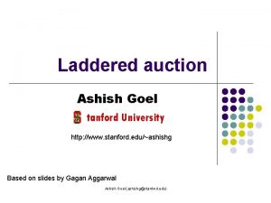 Laddered auction Ashish Goel tanford University http www