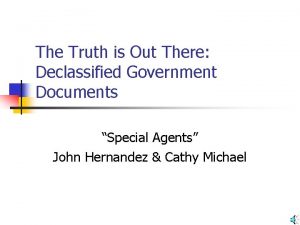 The Truth is Out There Declassified Government Documents