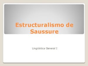 Estructuralismo de Saussure Lingstica General I Valor del