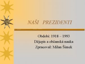 NAI PREZIDENTI Obdob 1918 1993 Djepis a obansk