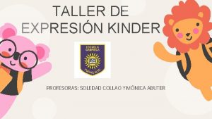 TALLER DE EXPRESIN KINDER PROFESORAS SOLEDAD COLLAO Y