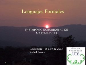 Lenguajes Formales IV SIMPOSIO NORORIENTAL DE MATEMTICAS Diciembre