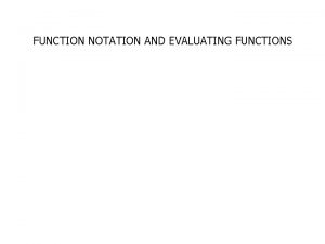 FUNCTION NOTATION AND EVALUATING FUNCTIONS relation is a