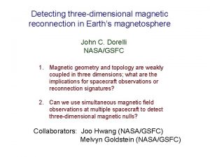 Detecting threedimensional magnetic reconnection in Earths magnetosphere John