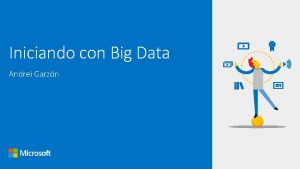 Iniciando con Big Data Andrei Garzn Andrei Garzn