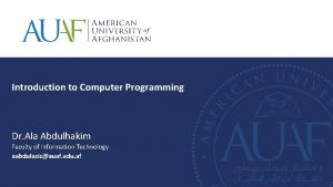 Introduction to Computer Programming Dr Ala Abdulhakim Faculty