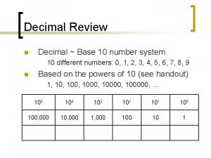 Decimal Review n Decimal Base 10 number system