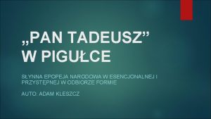 PAN TADEUSZ W PIGUCE SYNNA EPOPEJA NARODOWA W