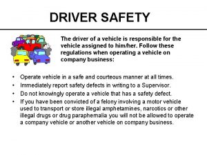 DRIVER SAFETY The driver of a vehicle is