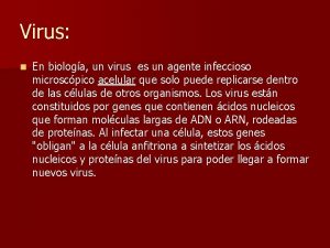 Virus n En biologa un virus es un