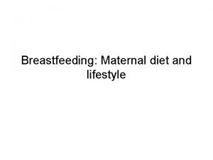 Breastfeeding Maternal diet and lifestyle Breastfeeding Maternal diet
