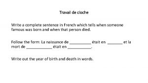 Travail de cloche Write a complete sentence in