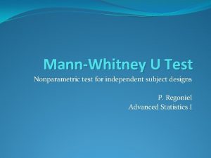 MannWhitney U Test Nonparametric test for independent subject