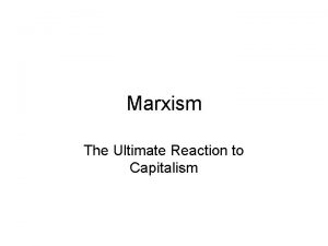 Marxism The Ultimate Reaction to Capitalism I Origins