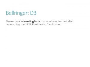 Bellringer D 3 Share some interesting facts that