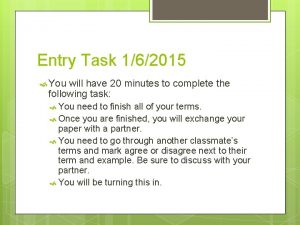 Entry Task 162015 You will have 20 minutes