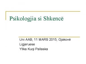 Psikologjia si Shkenc Uni AAB 11 MARS 2015