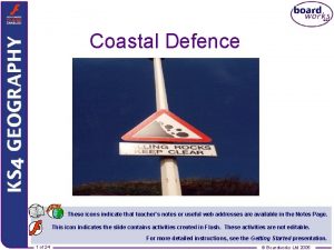 Coastal Defence These icons indicate that teachers notes