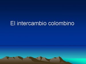 El intercambio colombino Hemisferio Occidental Nuevo Mundo Hemisferio