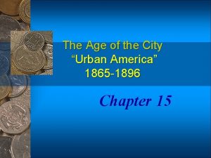 The Age of the City Urban America 1865