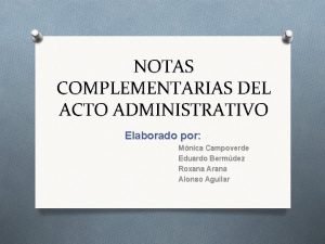 NOTAS COMPLEMENTARIAS DEL ACTO ADMINISTRATIVO Elaborado por Mnica