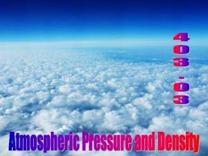 Mercury Barometer The pressure of the atmosphere at