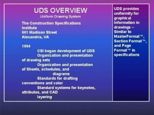 UDS OVERVIEW Uniform Drawing System The Construction Specifications