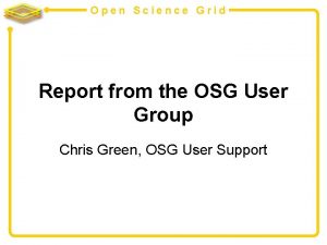 Open Science Grid Report from the OSG User