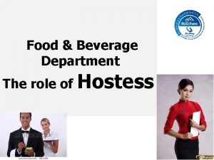 Food Beverage Department The role of Hostess www
