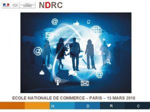 NDRC ECOLE NATIONALE DE COMMERCE PARIS 15 MARS