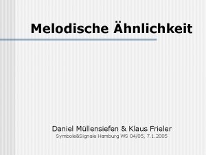 Melodische hnlichkeit Daniel Mllensiefen Klaus Frieler SymboleSignale Hamburg
