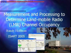 Measurement and Processing to Determine Landmobile Radio LMR