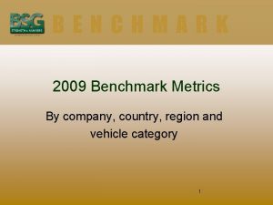 BENCHMARK 2009 Benchmark Metrics By company country region