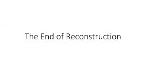 The End of Reconstruction EQ WHY DID RECONSTRUCTION