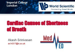 Cardiac Causes of Shortness of Breath Akash Srinivasan