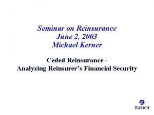 Seminar on Reinsurance June 2 2003 Michael Kerner