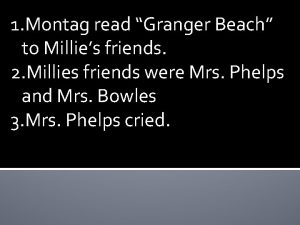 1 Montag read Granger Beach to Millies friends