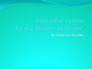 Interstitial Cystitis Painful Bladder Syndrom By Katherine Daschke