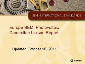 Europe SEMI Photovoltaic Committee Liaison Report Updated October