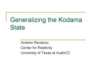 Generalizing the Kodama State Andrew Randono Center for